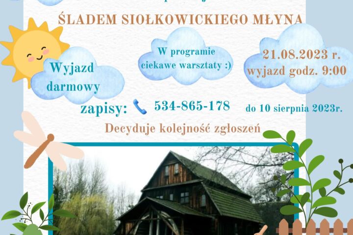 Śladem siołkowickiego młyna - darmowy wyjazd do Muzeum Wsi Opolskiej w Bierkowicach