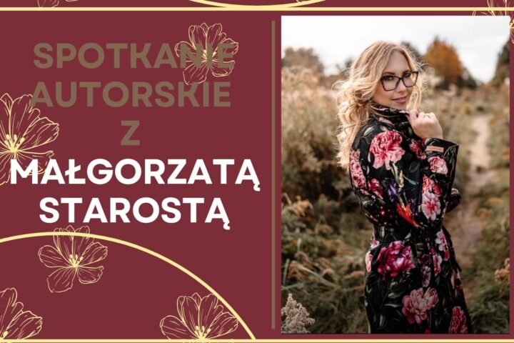 Zaproszenie na spotkanie autorskie z Małgorzatą Starostą