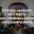 Serdecznie zapraszamy a Koncert Uwielbienia w wykonaniu naszej Scholi Parafialnej!